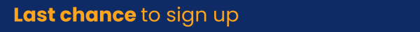 The words 'Last chance to sign up' in yellow lettering on a navy blue background.