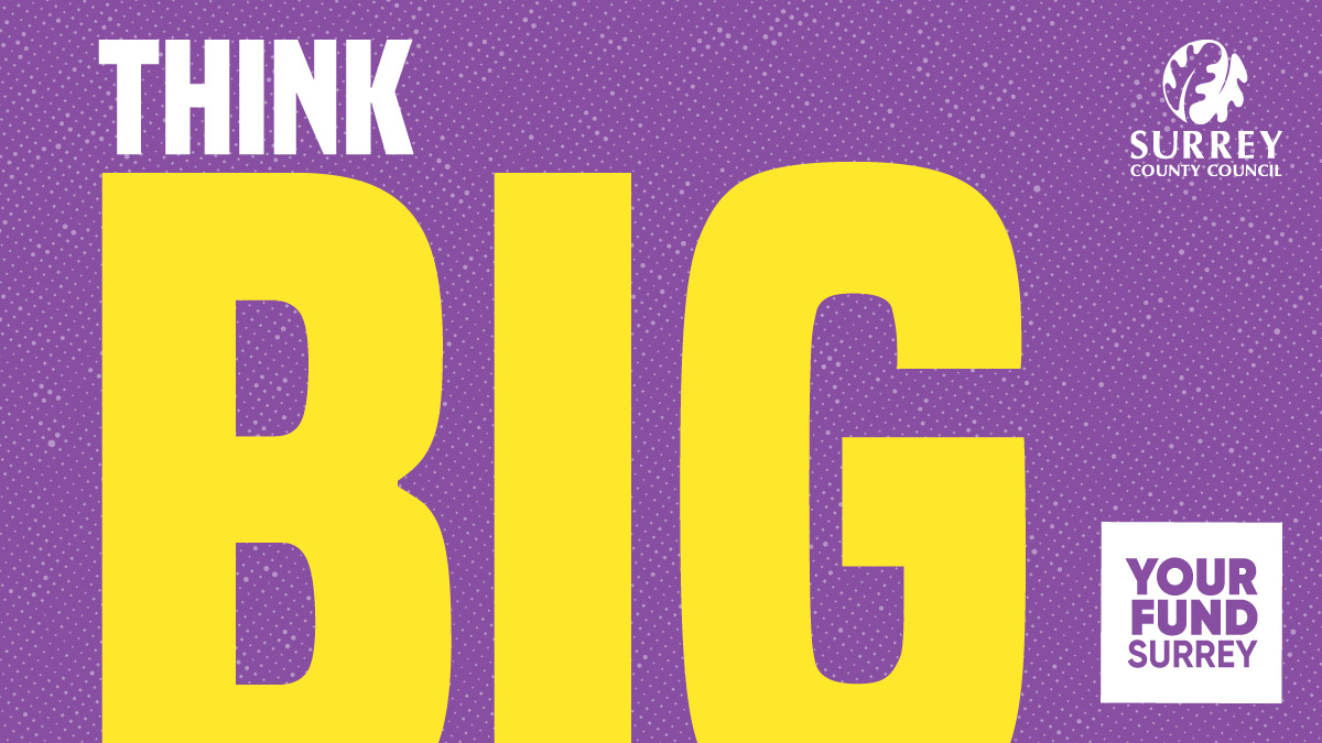 A poster from Surrey County Council's 'Think Big' Campaign to publicise Your Fund Surrey. 