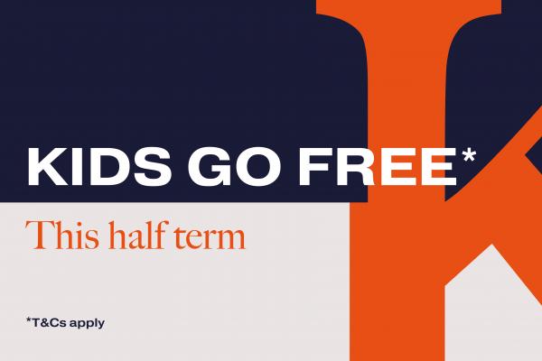 A graphic with the words kids go free this half term.